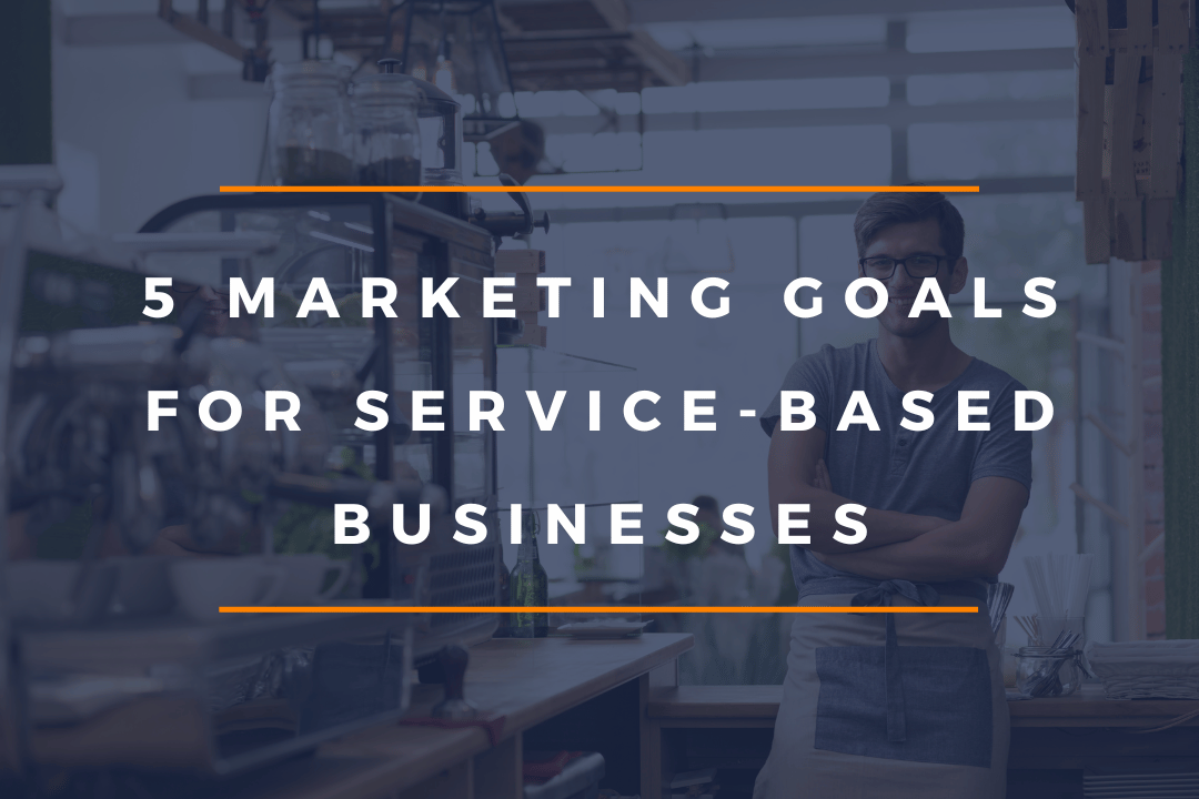 Start the New Year Right: 5 Marketing Goals for Service-Based Businesses in 2025