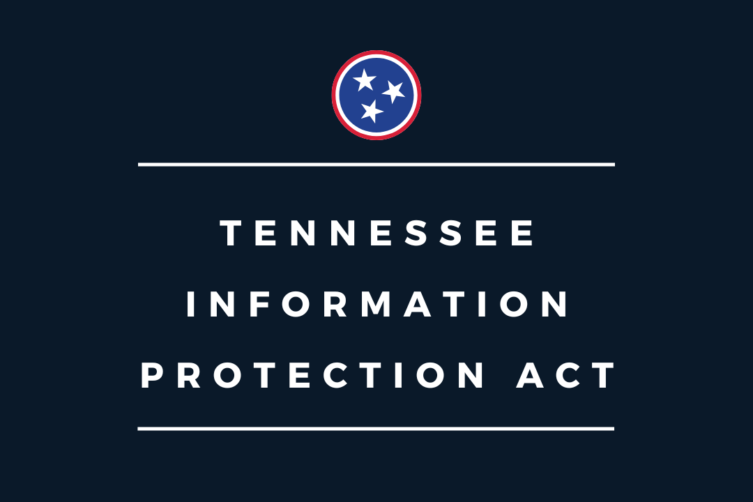 What Tennessee Businesses Need to Know About the Tennessee Information Protection Act (TIPA)